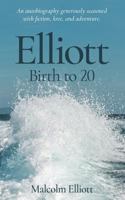 Elliott: Birth to 20 154660166X Book Cover