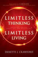 Limitless Thinking, Limitless Living: Think Big, Ask Big, Expect Big, and Receive Big! 1641231580 Book Cover
