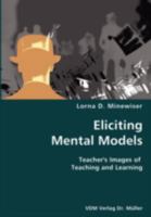 Eliciting Mental Models- Teacher's Images of Teaching and Learning 3836428652 Book Cover