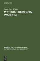 Mythos - Kerygma - Wahrheit: Gesammelte Aufsatze Zum Alten Testament in Seiner Umwelt Und Zur Biblischen Theologie 3110128853 Book Cover