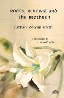Roots, Renewal and the Brethren 0932727085 Book Cover