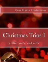 Christmas Trios I - Violin, Viola, Cello 150069584X Book Cover