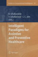 Intelligent Paradigms for Assistive and Preventive Healthcare 3642068626 Book Cover