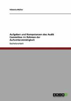 Aufgaben und Kompetenzen des Audit Committee im Rahmen der Aufsichtsratst�tigkeit 3640342275 Book Cover