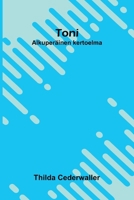 Toni: Alkuperäinen kertoelma (Finnish Edition) 9375360784 Book Cover