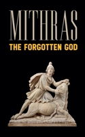 Mithras: The Forgotten God B0FM6WVP59 Book Cover