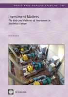 Investment Matters: The Role and Patterns of Investment in Southeast Europe 0821378619 Book Cover