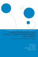 Human Resources, Care Giving, Career Progression and Gender: A Gender Neutral Glass Ceiling (Routledge Studies in Human Resource Development) 0415318564 Book Cover