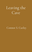 Leaving the Cave B0FDFWK8SK Book Cover