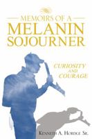 Memoirs of a Melanin Sojourner: Curiosity and Courage 1481718126 Book Cover
