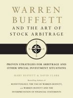 Warren Buffett and the Art of Stock Arbitrage: Proven Strategies for Arbitrage and Other Special Investment Situations 1439198829 Book Cover