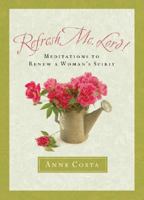 Refresh Me, Lord!: Meditations to Renew a Woman's Spirit 1593251343 Book Cover