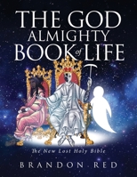 The God Almighty Book of Life: The New Lost Holy Bible 1647536456 Book Cover