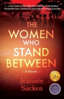 The Women Who Stand Between 164538621X Book Cover