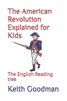 The American Revolution Explained for Kids: The English Reading tree 1520854048 Book Cover