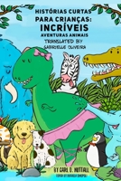 Histórias Curtas Para Crianças: Incríveis Aventuras Animais 1723994251 Book Cover