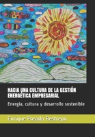 HACIA UNA CULTURA DE LA GESTIÓN ENERGÉTICA EMPRESARIAL: Energía, cultura y desarrollo sostenible (Spanish Edition) 9584647466 Book Cover
