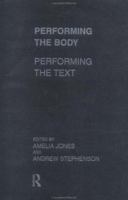 Performing the Body/Performing the Text 0415190606 Book Cover