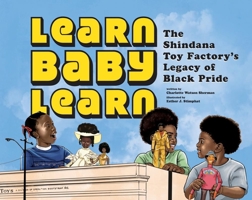 Learn Baby Learn: The Shindana Toy Factory’s Legacy of Black Pride 1478890592 Book Cover