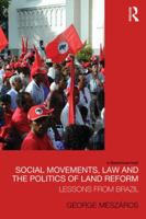 Social Movements, Law and the Politics of Land Reform: Lessons from Brazil (Law, Development and Globalization) 0415477719 Book Cover
