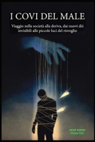 I COVI DEL MALE: Viaggio nella società alla deriva, dai nuovi dèi invisibili alle piccole luci del risveglio (Italian Edition) B0GDLXY91S Book Cover