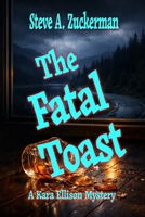 The Fatal Toast: A Kara Ellison Mystery (The Kara Ellison Mysteries) B0GTZGV3G4 Book Cover