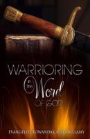 Warrioring in the Word of God 1530811260 Book Cover