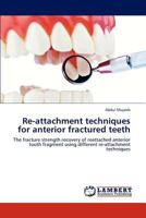 Re-attachment techniques for anterior fractured teeth 3659190772 Book Cover