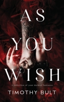 As You Wish...: A collection of your darkest fantasies B0B2KDF9NK Book Cover