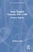 Early English Queens, 850-1000: Potestas Reginae (Lives of Royal Women) 0367760924 Book Cover