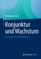 Konjunktur und Wachstum: Grundzüge der Makroökonomik (German Edition) 365847713X Book Cover