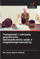 Tożsamośc i zdrowie psychiczne: doświadczenia osób z niepelnosprawnością 620236243X Book Cover