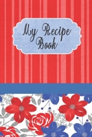 My Recipe Book: Red Stripes And Flowers My Favorite Recipes Journal. Write out your special recipes From Grandma, Internet, Siblings, Friends or Coworkers in order to create your own custom cookbook.  1698870493 Book Cover