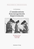 Considerations - Encouragements - Improvements. Die Select Society in Edinburgh 1754-1764 3050044764 Book Cover