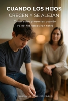 Cuando los hijos crecen y se alejan: Cómo estar presentes cuando ya no nos necesitan tanto (Nueva Consciencia) (Spanish Edition) B0FGCXPFWF Book Cover