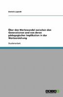 Über den Wertewandel zwischen den Generationen und von deren pädagogischer Implikation in der Werteerziehung 3638794229 Book Cover
