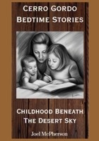 Cerro Gordo Bedtime Stories: Childhood Beneath The Desert Sky B0CJXGKC4V Book Cover