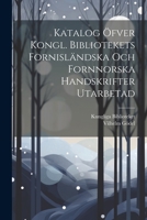 Katalog Öfver Kongl. Bibliotekets Fornisländska Och Fornnorska Handskrifter Utarbetad 1021620858 Book Cover