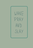 Wake, Pray and Slay: Notebook 1708491732 Book Cover