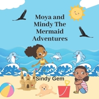 Moya and Mindy The Mermaid Adventures: Ages 4-8 bedtime book family time book B0B9QYL3LR Book Cover
