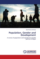 Population, Gender and Development: A review of population and reproductive health policies of Nepal 3659154326 Book Cover