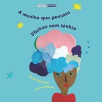 A menina que pensava - Flickan som tänkte: (Bilingual Português Brasil - Svenska, Paperback) 3969380103 Book Cover