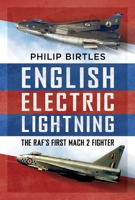 English Electric Lightning : The RAF's First Mach 2 Fighter 1036156842 Book Cover