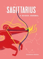 Sagittarius: A Guided Journal: A Celestial Guide to Recording Your Cosmic Sagittarius Journey 1507219555 Book Cover