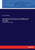 Geschichte der Baukunst und Bildhauerei der neuern Zeit in Venedig 1271720604 Book Cover