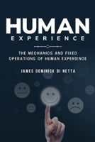 The mechanics and fixed operations of human experience 1805243543 Book Cover
