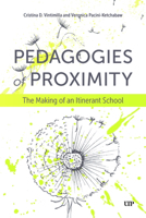 Pedagogy of Proximities: The Making of an Itinerant School 1487549598 Book Cover