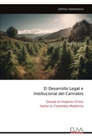 El Desarrollo Legal e Institucional del Cannabis: Desde el Imperio Chino hasta la Colombia Moderna (Spanish Edition) 9999342671 Book Cover