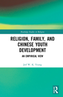 Religion, Family and Chinese Youth Development: An Empirical View 0367248875 Book Cover