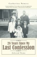 28 Years Since My Last Confession: Selected Poems 1491704454 Book Cover